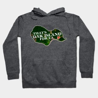 That's Oak Island For Ya Hoodie